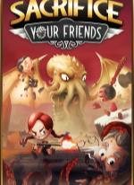 Sacrifice Your Friends