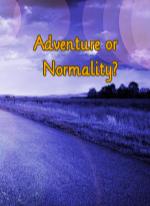 Adventure or Normality