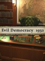 Evil Democracy: 1932