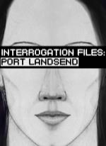 Interrogation Files: Port Landsend