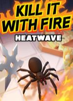Kill It With Fire: HEATWAVE