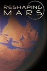 Reshaping Mars