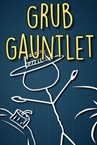 Grub Gauntlet