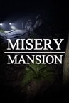 Misery Mansion