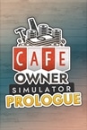 Cafe Owner Simulator: Prologue