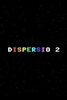 Dispersio 2