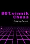 BOT.vinnik Chess: Opening Traps