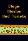 Diego: Mission Red Tomato
