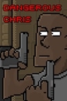 Dangerous Chris