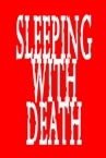 Sleeping With Death
