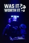 Was It Worth It?