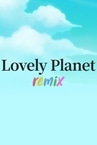 Lovely Planet Remix