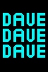 Dave Dave Dave