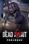 The Dead Await: Prologue