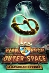 Plan B from Outer Space: A Bavarian Odyssey