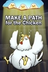 Make a Path for the Chicken