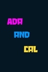 Ada And Cal