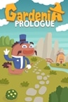 Gardenia: Prologue