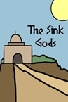 The Sink Gods
