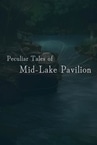 Peculiar Tales of Mid-Lake Pavilion