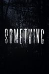 SOMETHING