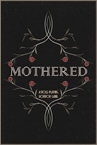 MOTHERED - A ROLE-PLAYING HORROR GAME