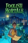 Foolish Mortals