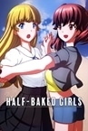 HALF-BAKED GIRLS