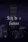 Still be a Human