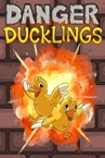 Danger Ducklings