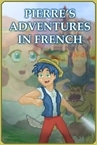 Pierre's Adventures in French [Learn French]