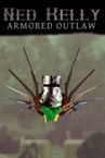Ned Kelly: Armored Outlaw