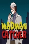 Madman Catcher