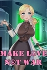 Make Love Not War