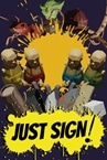Just Sign!
