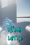 My Dad Left Me: VR Game