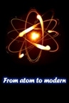 From atom to modern