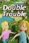 Double Trouble