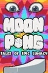 MOONPONG: Tales of Epic Lunacy