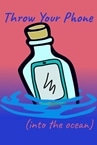 Throw Your Phone (Into The Ocean)
