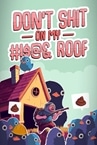 Don't Shit On My #!$@& Roof