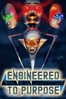 Engineered To Purpose