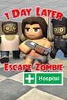 1 Day Later: Escape Zombie Hospital