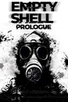 EMPTY SHELL: PROLOGUE