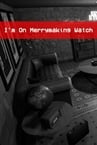 I'm On Merrymaking Watch