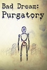 Bad Dream: Purgatory