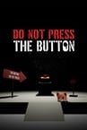 Do Not Press The Button (To Delete The Multiverse)