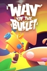 Way of the Bullet