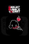 Brave Bubble Heart