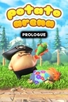 Potato Arena Prologue